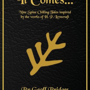 It Comes...: Nine Spine Chilling Tales inspired by the works of H. P. Lovecraft
