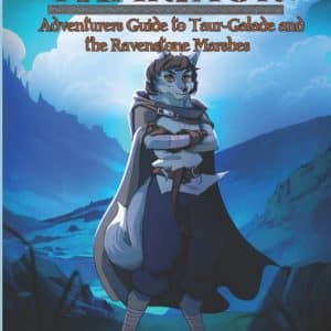 The Tamrinor Adventurer’s Guide to Taur-Galade and the Ravenstone Marshes